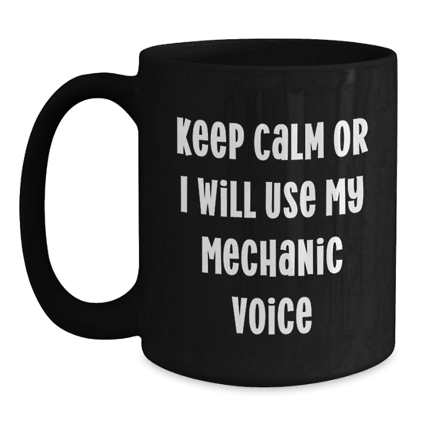 Funny Mechanic Gifts for Graduation - Black Coffee Mug 'Keep Calm Or I Will Use My Mechanic Voice' - Unique Gift from Friends or Family for Mechanic Men or Women - Main