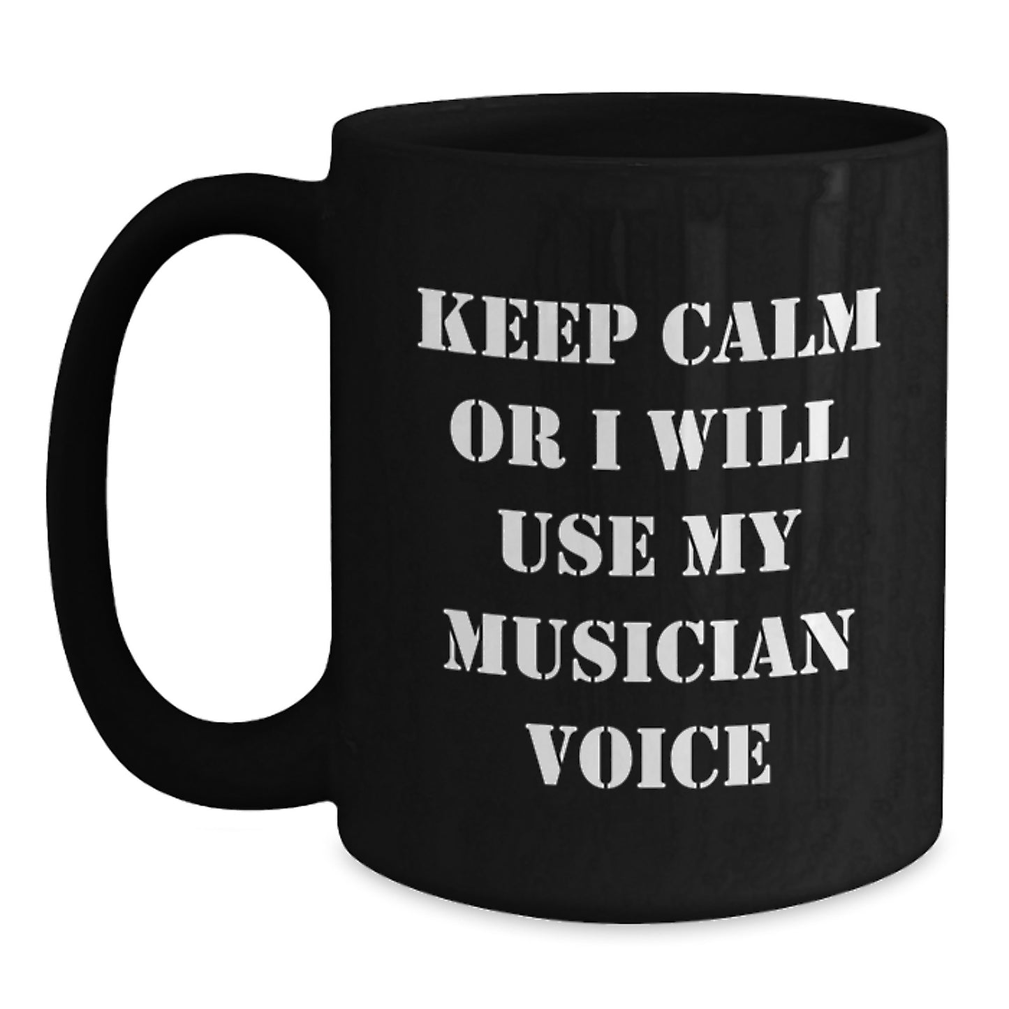 Funny Musician Gifts from Friends Unique Black Coffee Mug 'Keep Calm Or I Will Use My Musician Voice' for Musician - Main