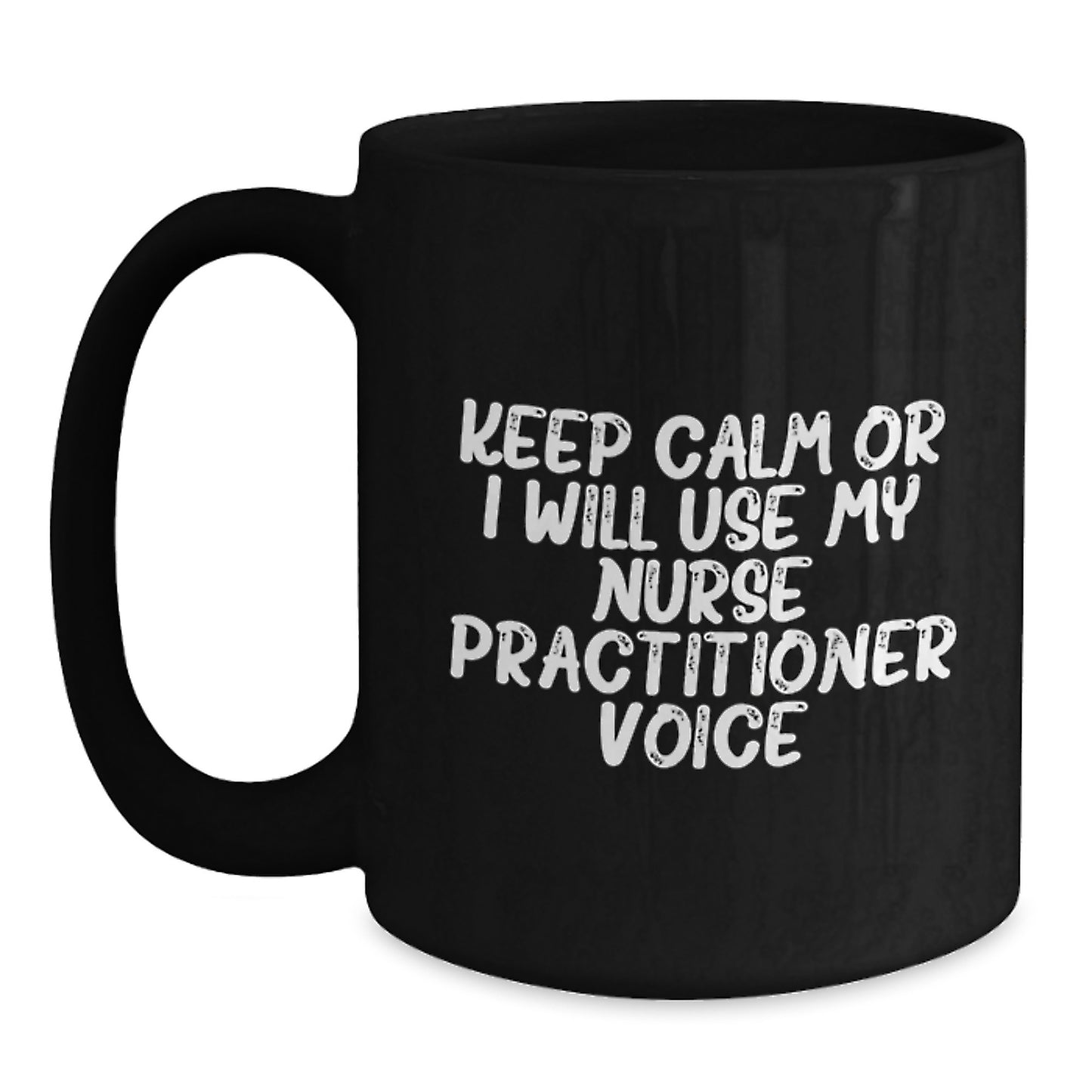 Funny Nurse Practitioner Gifts from Friends for Nurse Practitioners, Graduation Unique Mugs with Quote Keep Calm Or I Will Use My Nurse Practitioner Voice, Black Coffee Mug for Nurse Practitioner - Main
