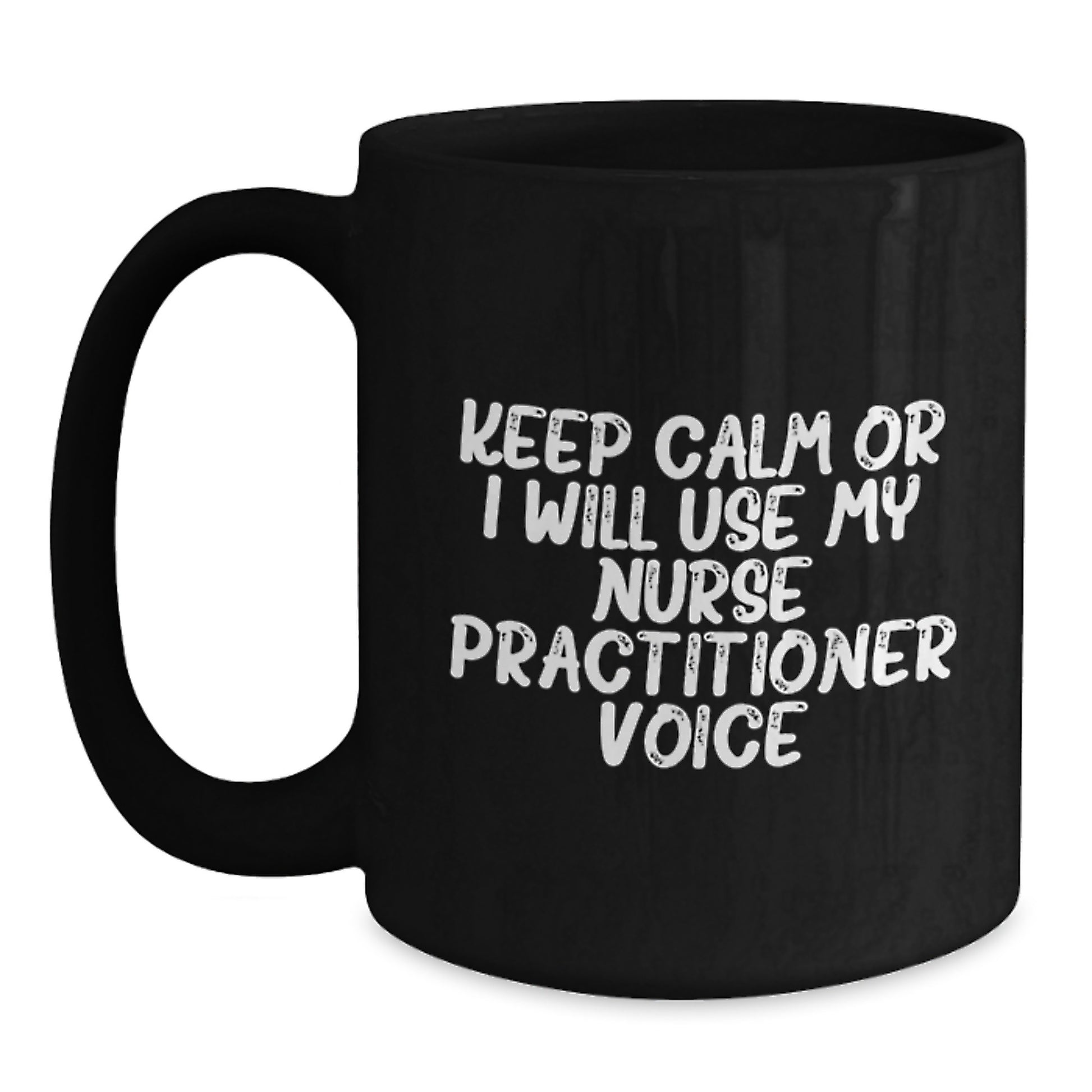 Funny Nurse Practitioner Gifts from Friends for Nurse Practitioners, Graduation Unique Mugs with Quote Keep Calm Or I Will Use My Nurse Practitioner Voice, Black Coffee Mug for Nurse Practitioner - Main