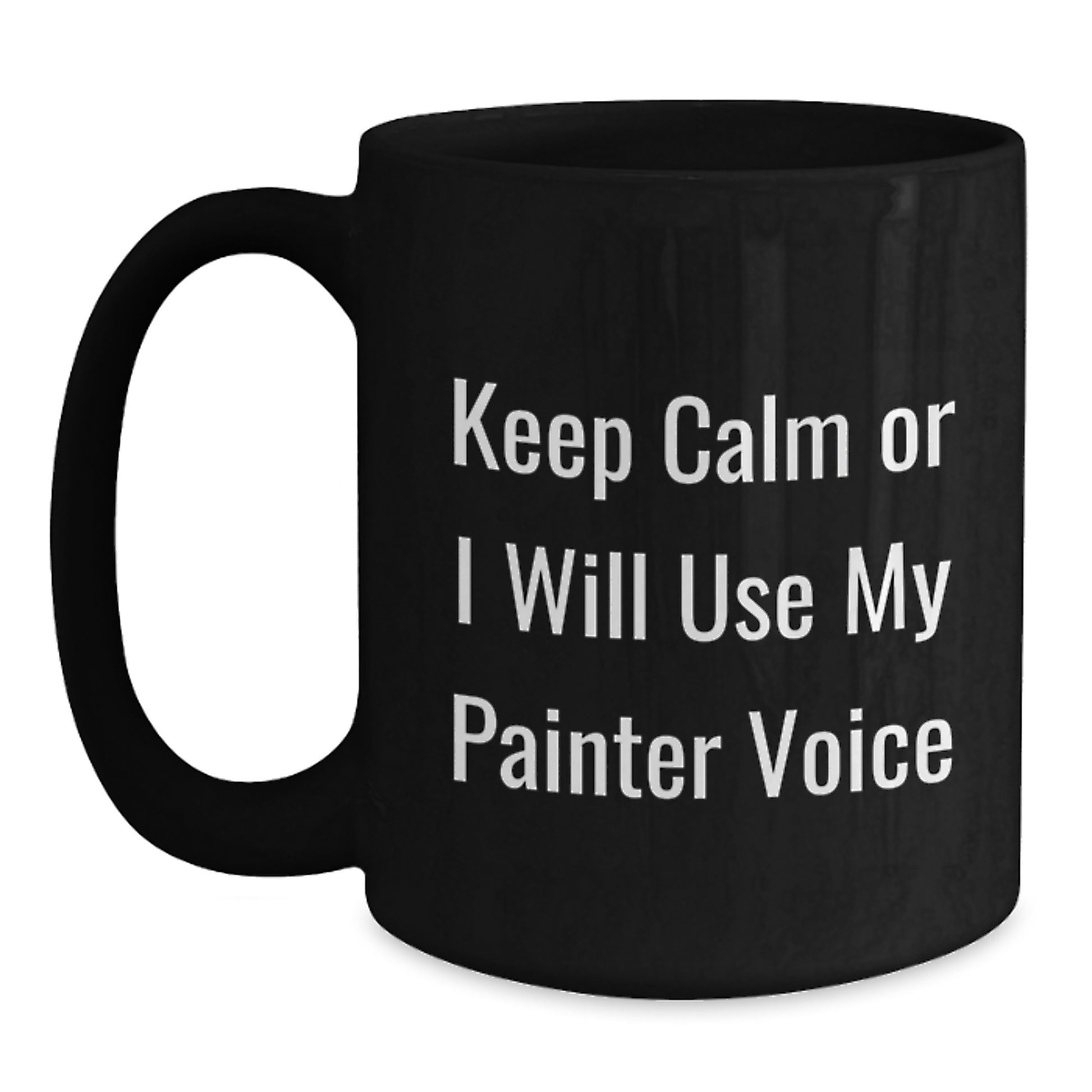 Funny Painter Quotes Black Coffee Mugs, Gifts from Friends for Painter Graduation Unique Gifts, Keep Calm Painter Voice - Main