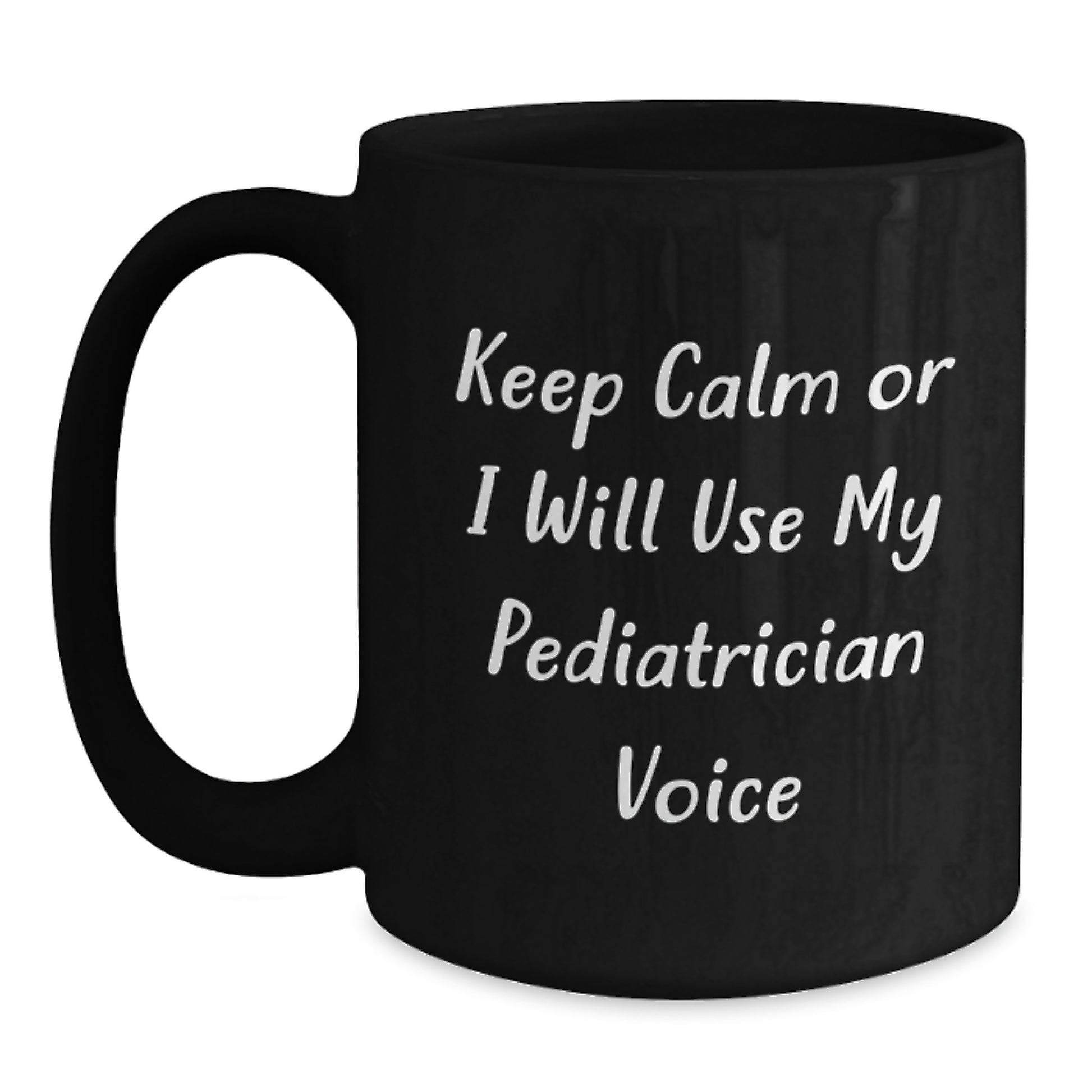 Birthday Gift Pediatrician Mug for Her – Keep Calm Or I Will Use Voice - Main