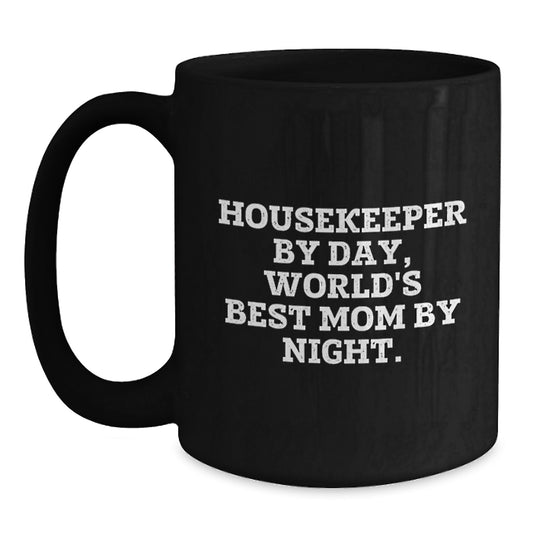 Unique Gifts for Housekeeper Friends and Family, Funny Black Coffee Mug, Housekeeper By Day World's Best Mom By Night, Birthday Unique Gifts from Mom, Dad, Friends - Main