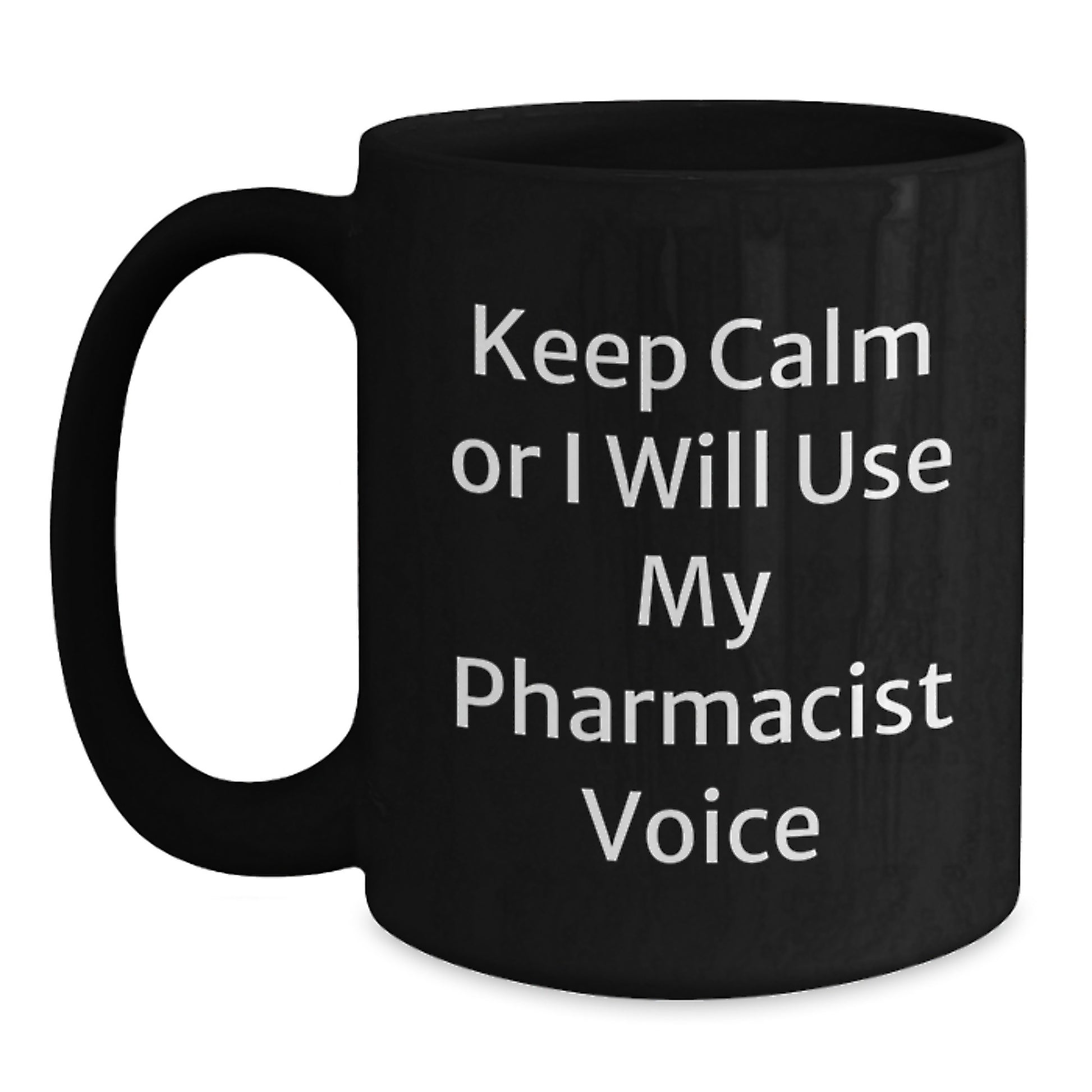 Funny Pharmacist Gifts from Men for Dad Pharmacist Black Coffee Mug Keep Calm or I'll Use My Pharmacist Voice - Main