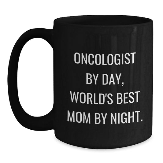 Funny Gifts for Oncologists, Inspirational Quote - 'Oncologist By Day, World's Best Mom By Night.' - Black Coffee Mugs for Birthday Unique Gifts from Mom, Daughter, Family Friends - Main
