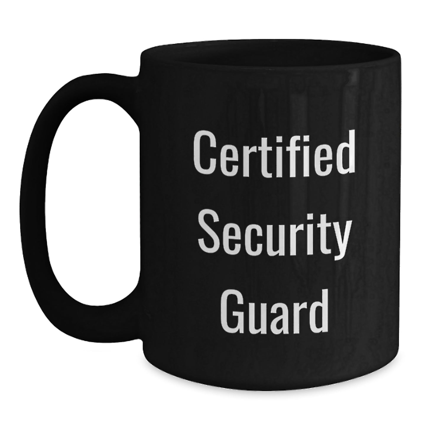 Certified Security Guard Funny Birthday Unique Gifts - Black Coffee Mug for Men, Funny Quotes, Security Guard Mugs, Unique Gifts from Friends, Coworkers, Family - Main