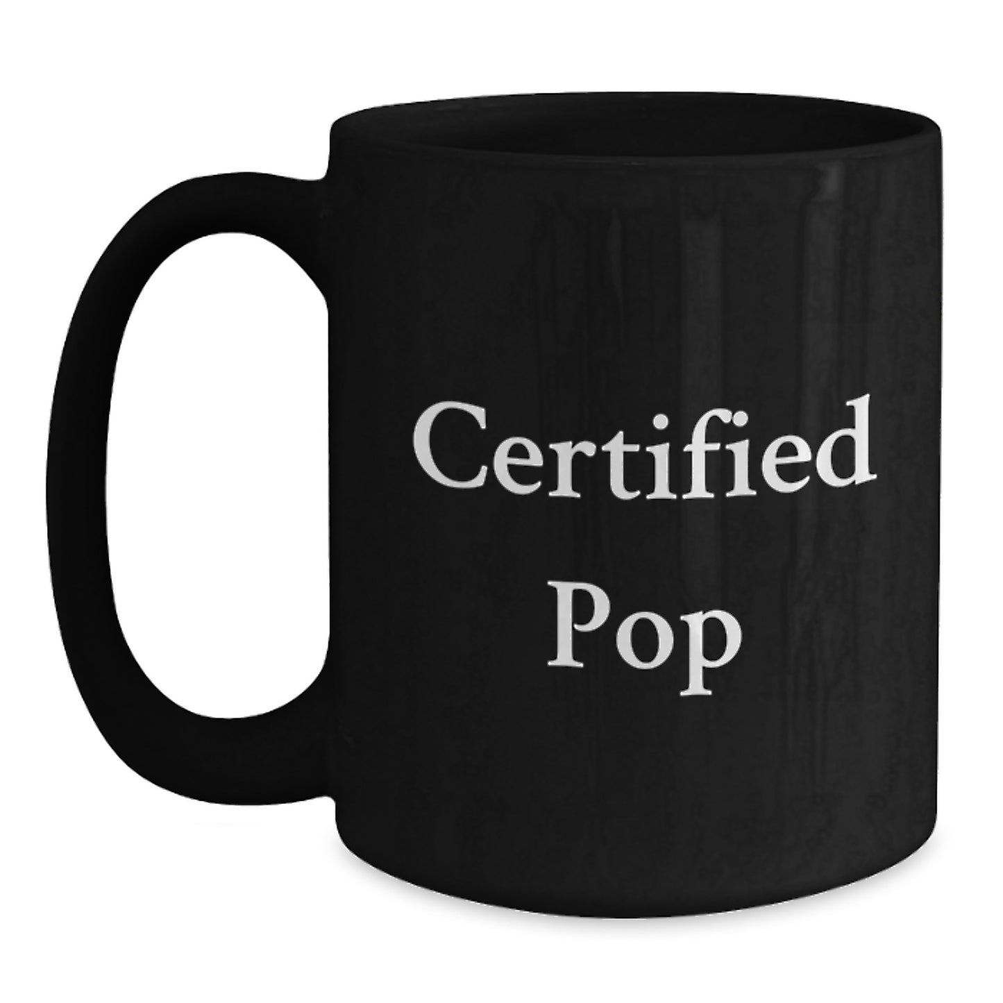 Certified Pop Funny Quote Black Coffee Mug, Valentine's Unique Gifts, Gifts from Men to Pop Lovers, Perfect for Friends and Family - Main