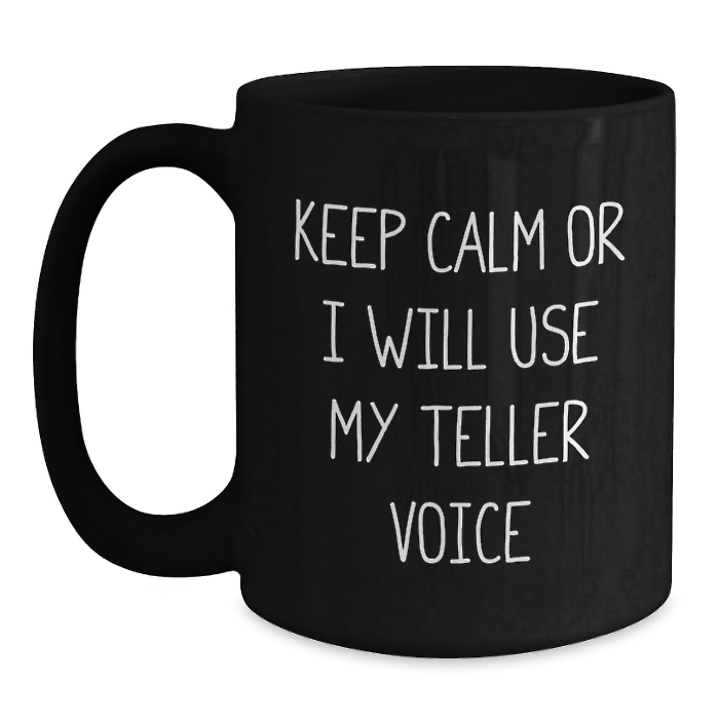 Funny Teller Gifts for Mom from Daughter, Black Coffee Mug Keeps Calm Or I Will Use My Teller Voice, Unique Mother's Day Unique Gifts - Main