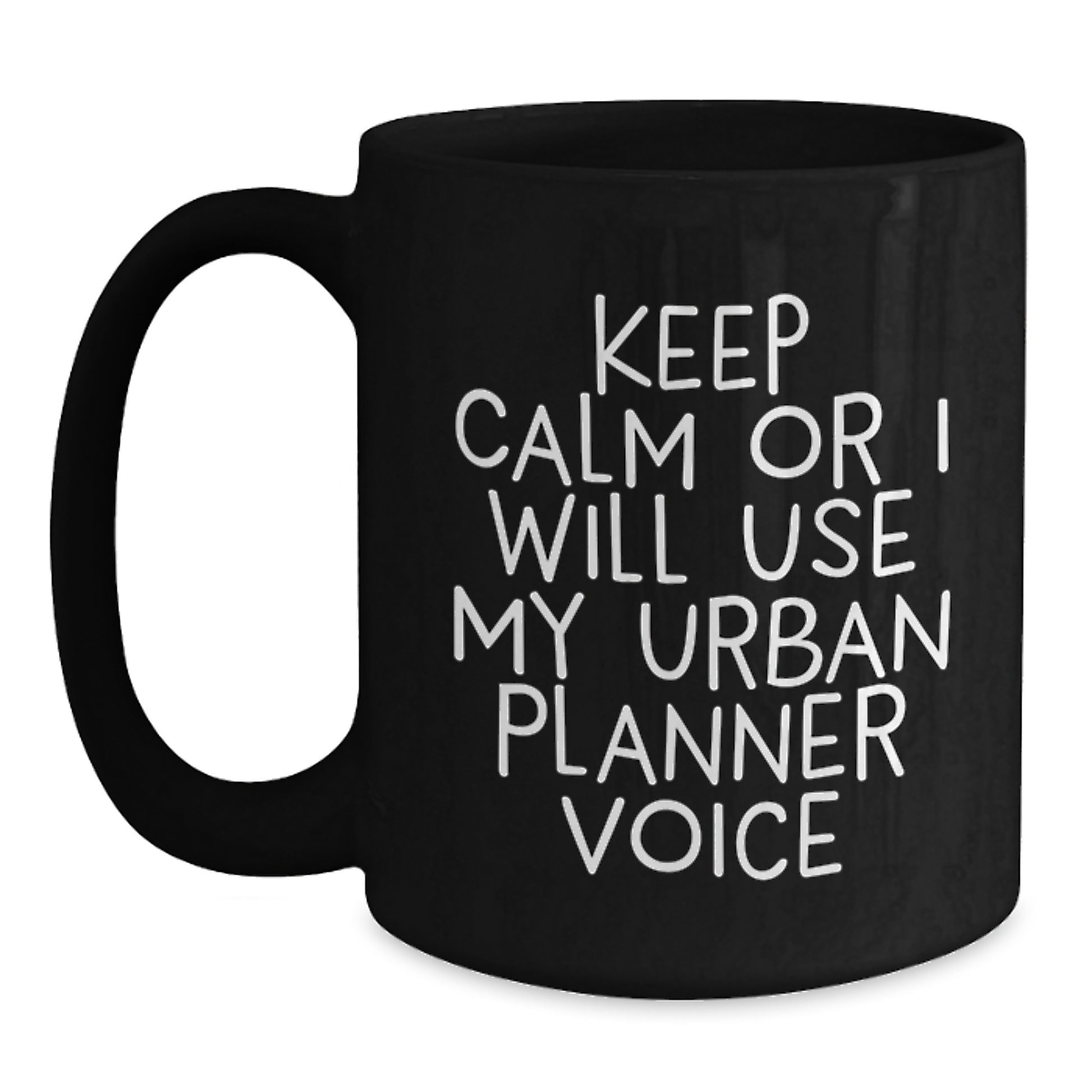 Funny Urban Planner Gifts from Mom to Daughter on Mother's Day - Black Coffee Mug - 'Keep Calm Or I Will Use My Urban Planner Voice' - Main