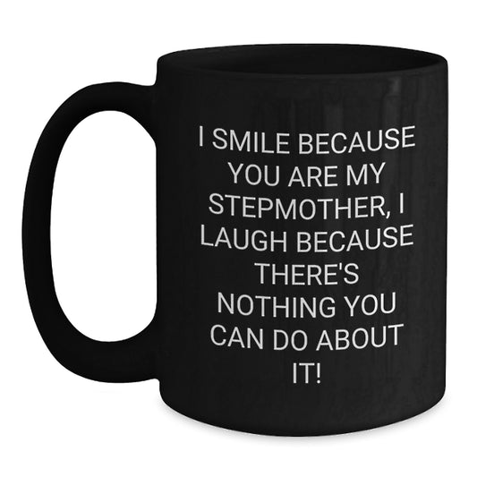 Funny Stepmother Gifts for Valentine's - Black Coffee Mugs with I Smile Because You Are My Stepmother Quote - Gifts from Family, Friends, and Loved Ones - Main