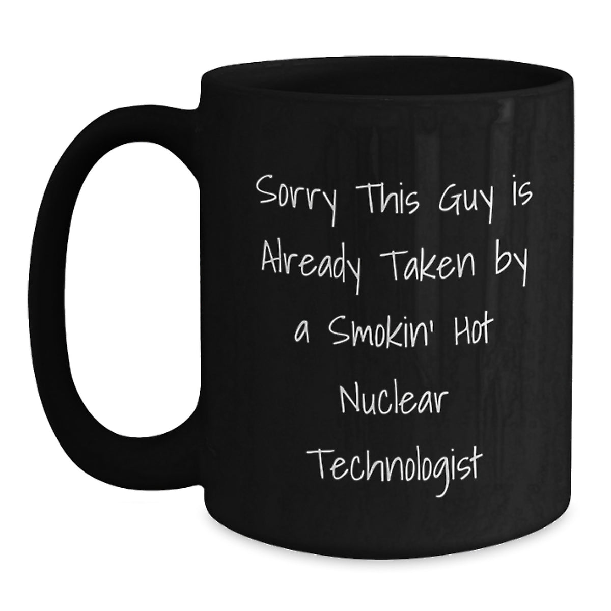 Funny Nuclear Technologist Gifts for Him, Black Coffee Mug, Sorry 'This Guy Is Already Taken' Valentine's Unique - Main