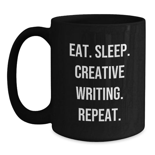 Funny Creative Writing Gifts from Lovers, Unique Valentine's Unique Gifts for Creative Writing Lovers, Black Coffee Mug, Eat. Sleep. Creative Writing. Repeat. - Main