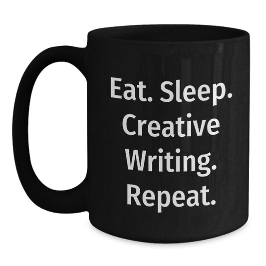 Funny Creative Writing Gifts for Men, Women, Friends from Mom, 'Eat. Sleep. Creative Writing. Repeat.' Black Coffee Mug, Perfect for Christmas Unique Gifts - Main