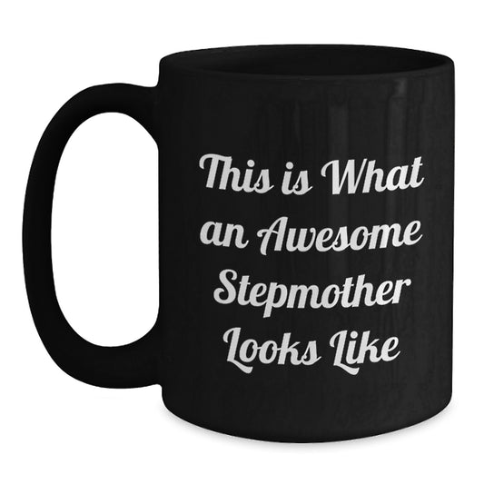 Funny Stepmother Gifts, Black Coffee Mugs, This Is What An Awesome Stepmother Looks Like, Gifts from Men to Stepmother for Christmas - Main