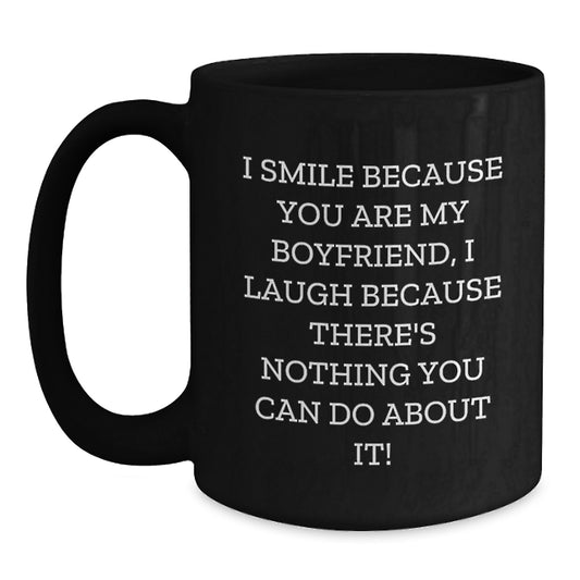 Funny Sweetheart Gifts for Him Black Coffee Mug I Smile Because You Are My Sweetheart I Laugh Because There's Nothing You Can Do About It! Gifts from Men for Valentine's - Main
