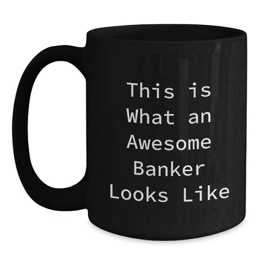 Comedic Gifts from Coworkers for Bankers, Awesome Banker Looks Like Black Coffee Mug for Valentine's - Main