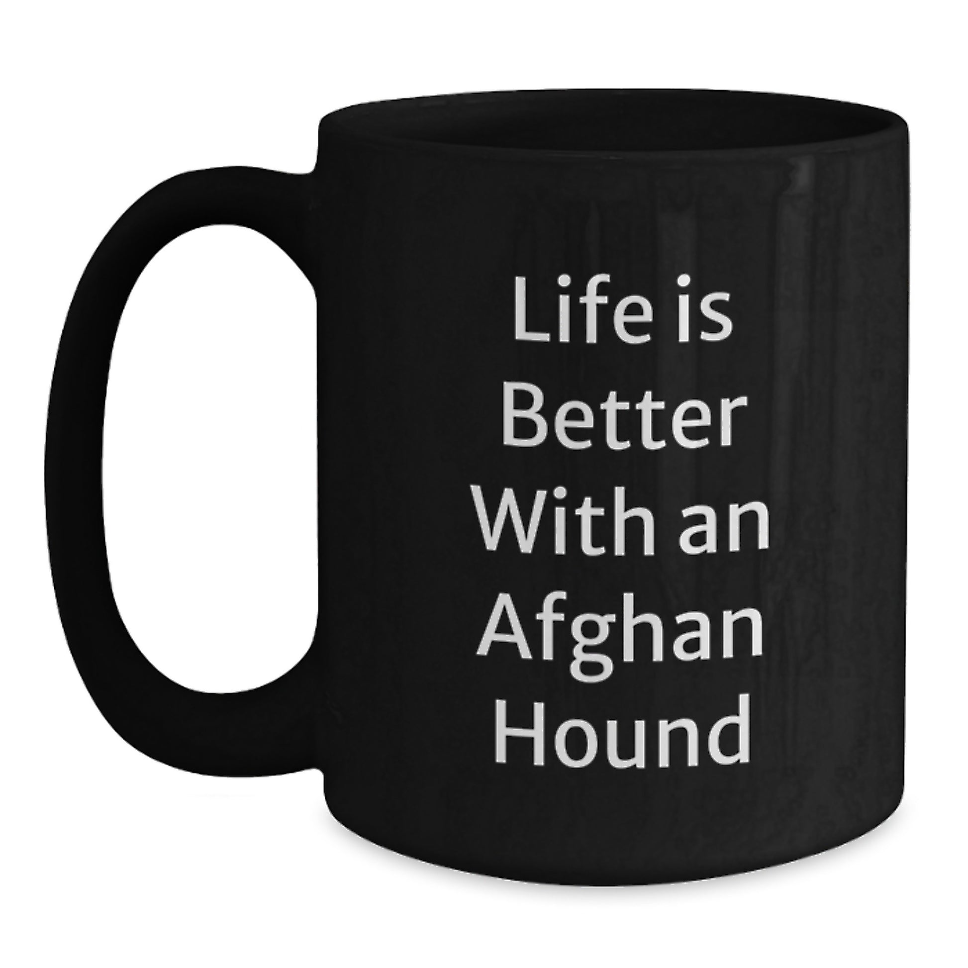 Funny Afghan Hound Dog Lover Gifts from Men to Friends on Valentine's - Life Is Better With An Afghan Hound Black Coffee Mug - Afghan Hound Dog Enthusiast Black Coffee Mug - Main