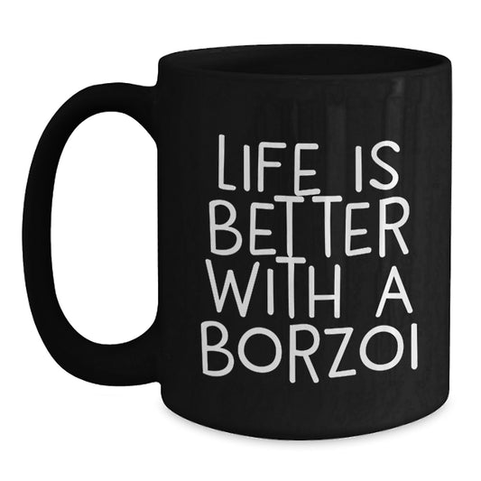 Funny Borzoi Dog Gifts from Men to Friends on Valentine's - Life Is Better With A Borzoi Black Coffee Mug - Main