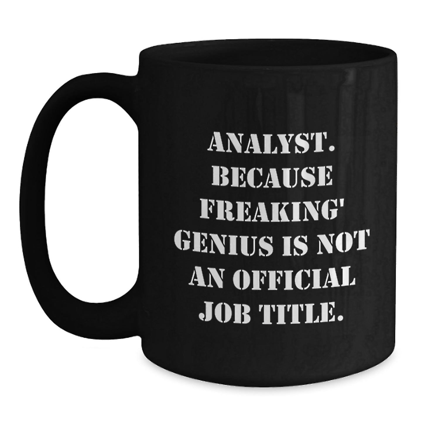 Funny Analyst Gifts for Mom - 'Analyst Because Freaking genius Is Not An Official Job Title' Black Coffee Mug - Unique Gifts for Women on Mother's Day - Main