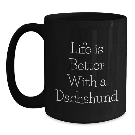 Dachshund Dog Lovers Funny Valentine's Gifts from Men to Friends and Family with Black Coffee Mug Life Is Better With A Dachshund - Main
