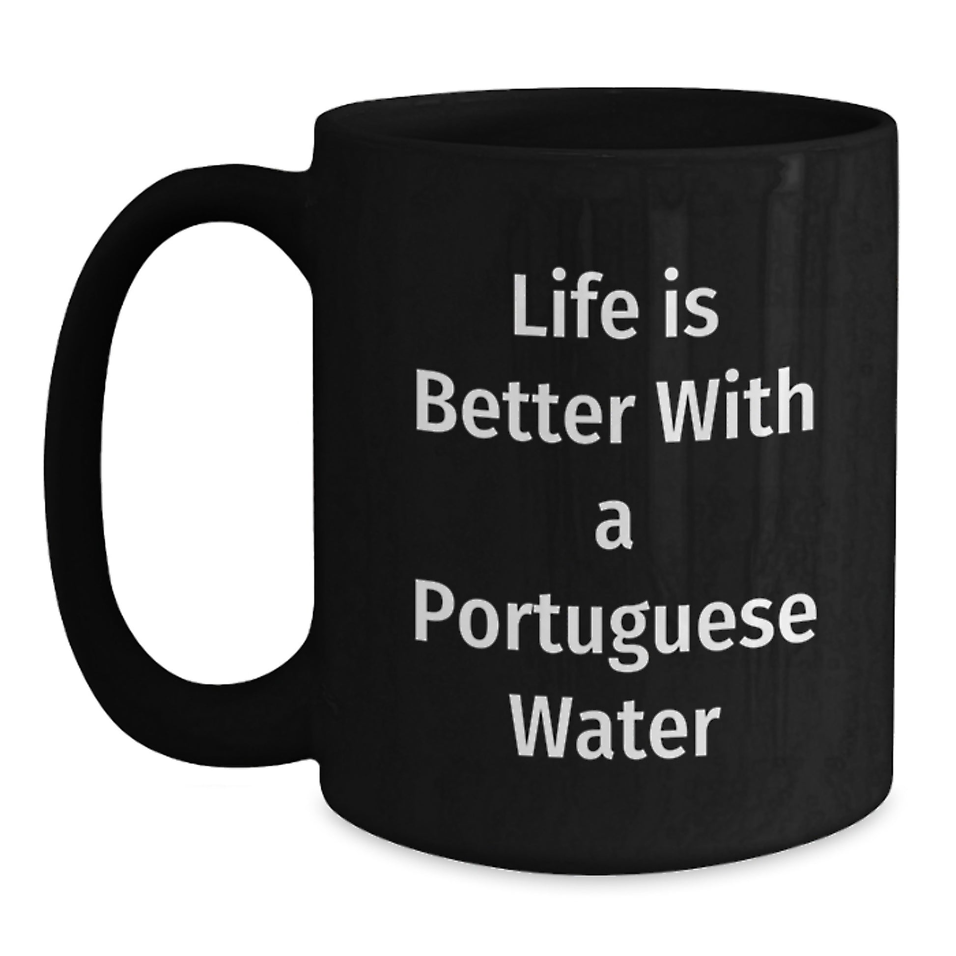 Funny Gifts from Men for Portuguese Water Dog Lovers - Black Coffee Mug with Life Is Better With A Portuguese Water - Main