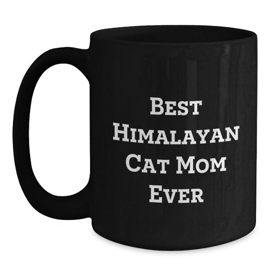 Himalayan Cat Mom Lover Gifts from Friends for Birthday Unique Gifts - Best 'Mom Ever' Funny Black Coffee Mug for Her - Main