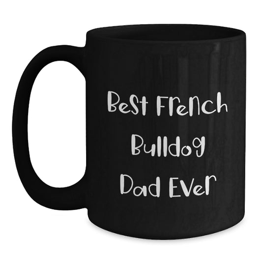 Funny French Bulldog Gifts for Dad, Best Dad Ever Black Coffee Mug, Valentine's Unique Gifts from Family to Men - Main
