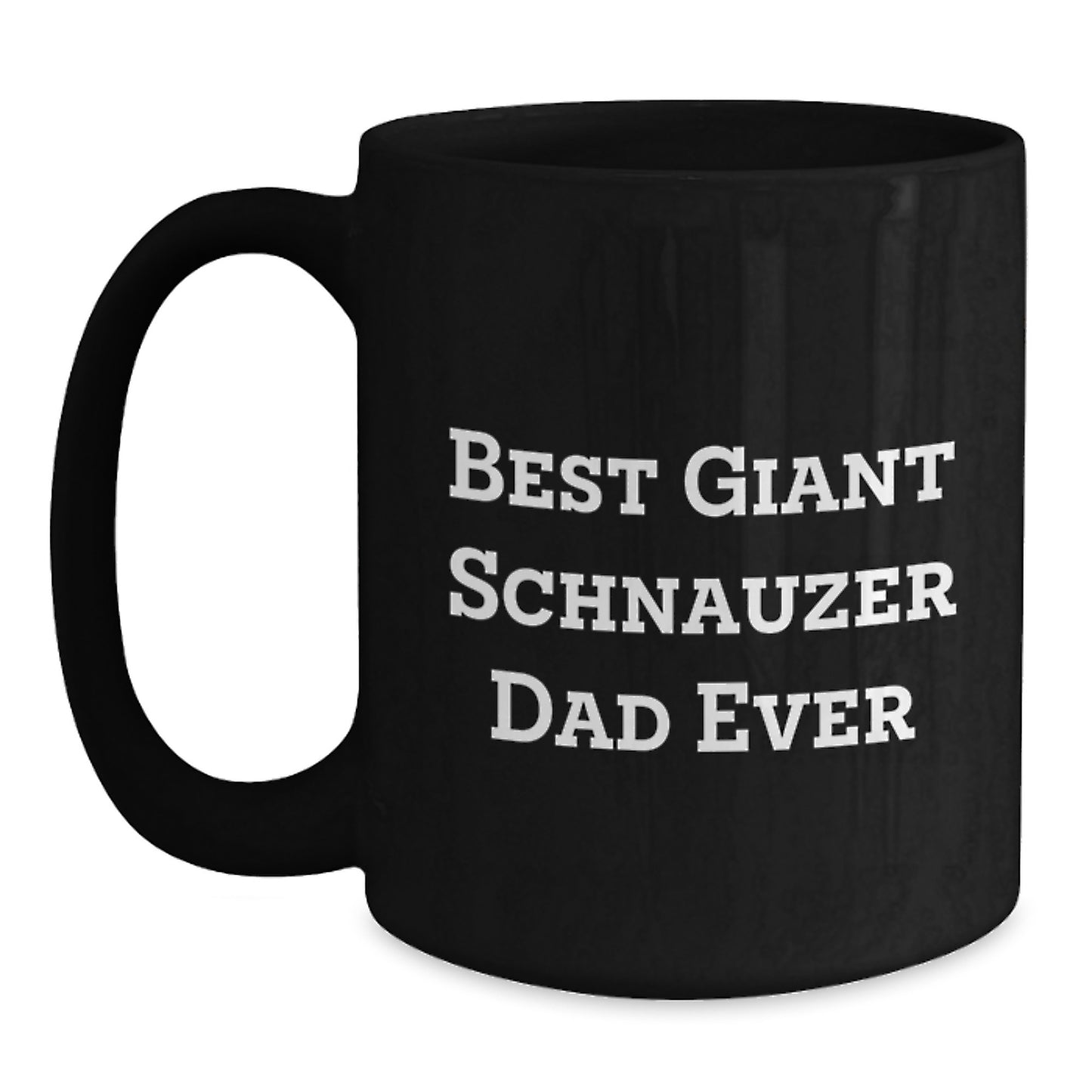 Funny Giant Schnauzer Dad Ever Gifts for Him from Family Valentine's Unique Mugs Black Coffee - Main