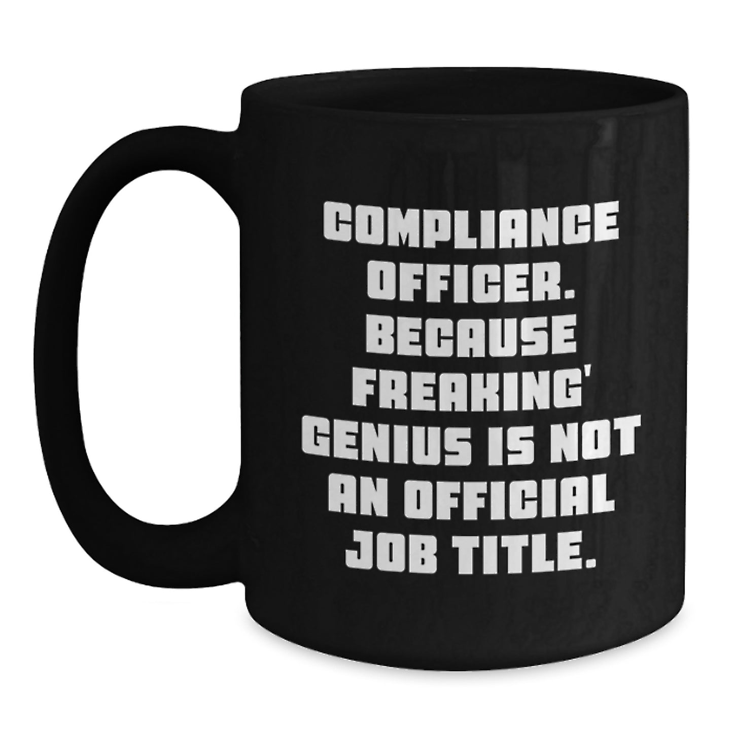 Compliance Officer Unique Gifts from Friends, Funny Black Coffee Mug for Men, Women, Coworkers, Compliance Officer, Because Freaking' genius Is Not An Official Job Title. - Main