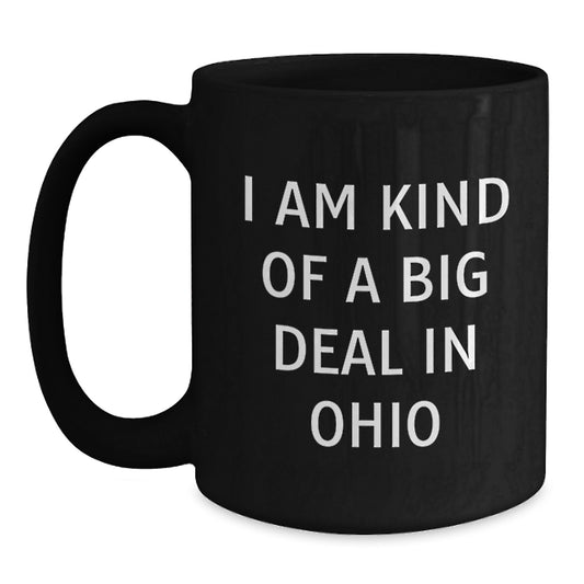 Funny Ohio Black Coffee Mugs - Gifts from Ohioans to Ohioans, Unique Ohio Father's Day Unique Gifts for Men, 'I Am Kind Of A Prime Selection In Ohio' Quote Mug - Main