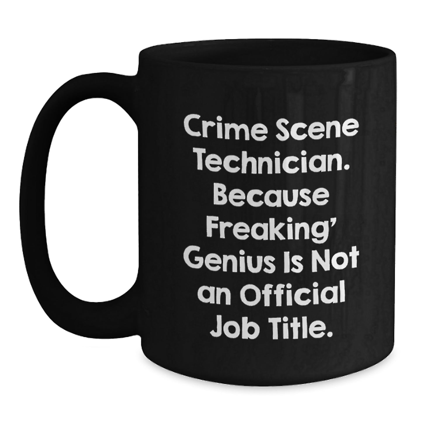Funny Crime Scene Technician Gift for Men Black Coffee Mug - 'Freaking' genius Is Not An Official Job Title, Graduation Unique Gifts from Family to Family, Friends to Coworkers - Main