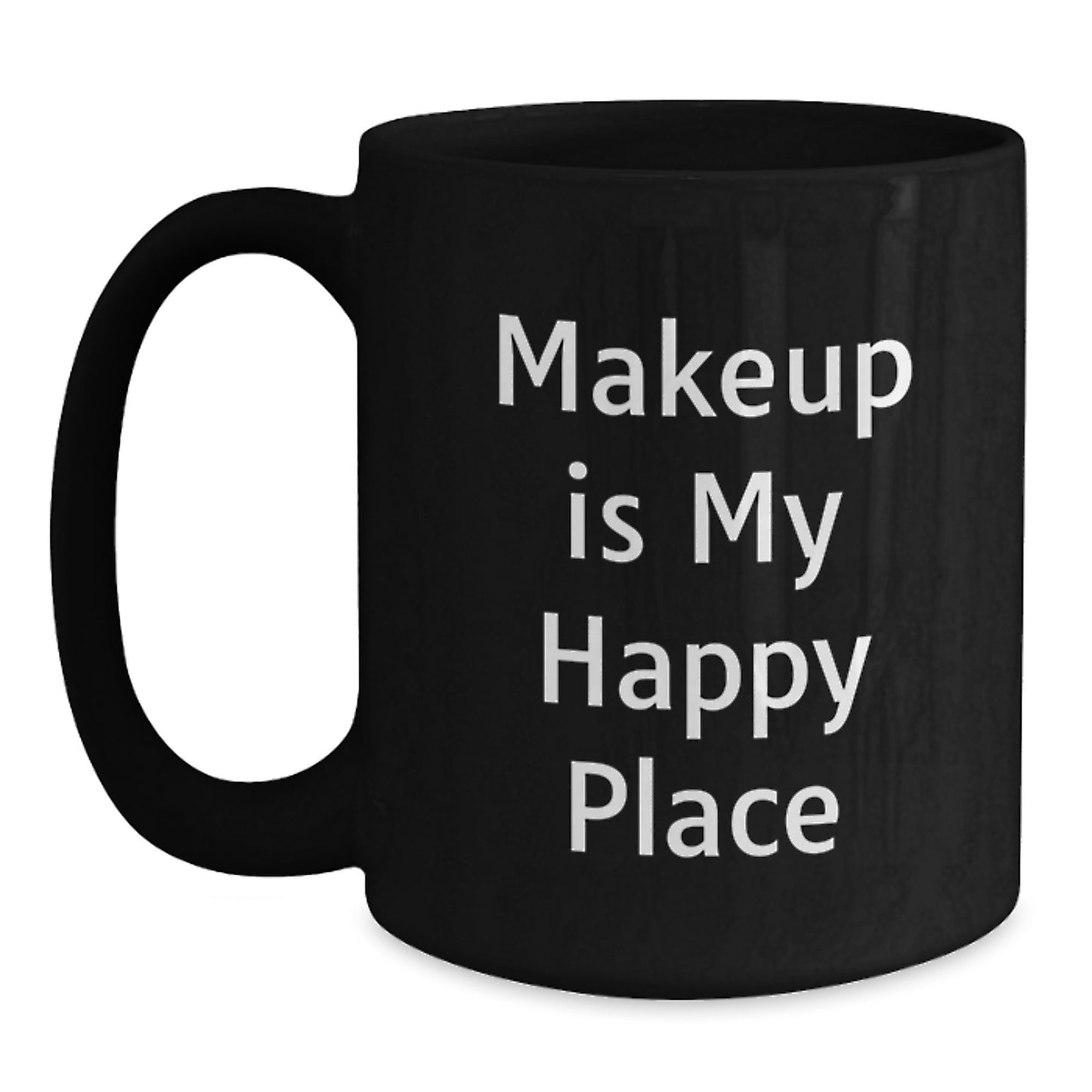 Birthday Gift for Her Makeup Is My Happy Place Black Mug Present - Main