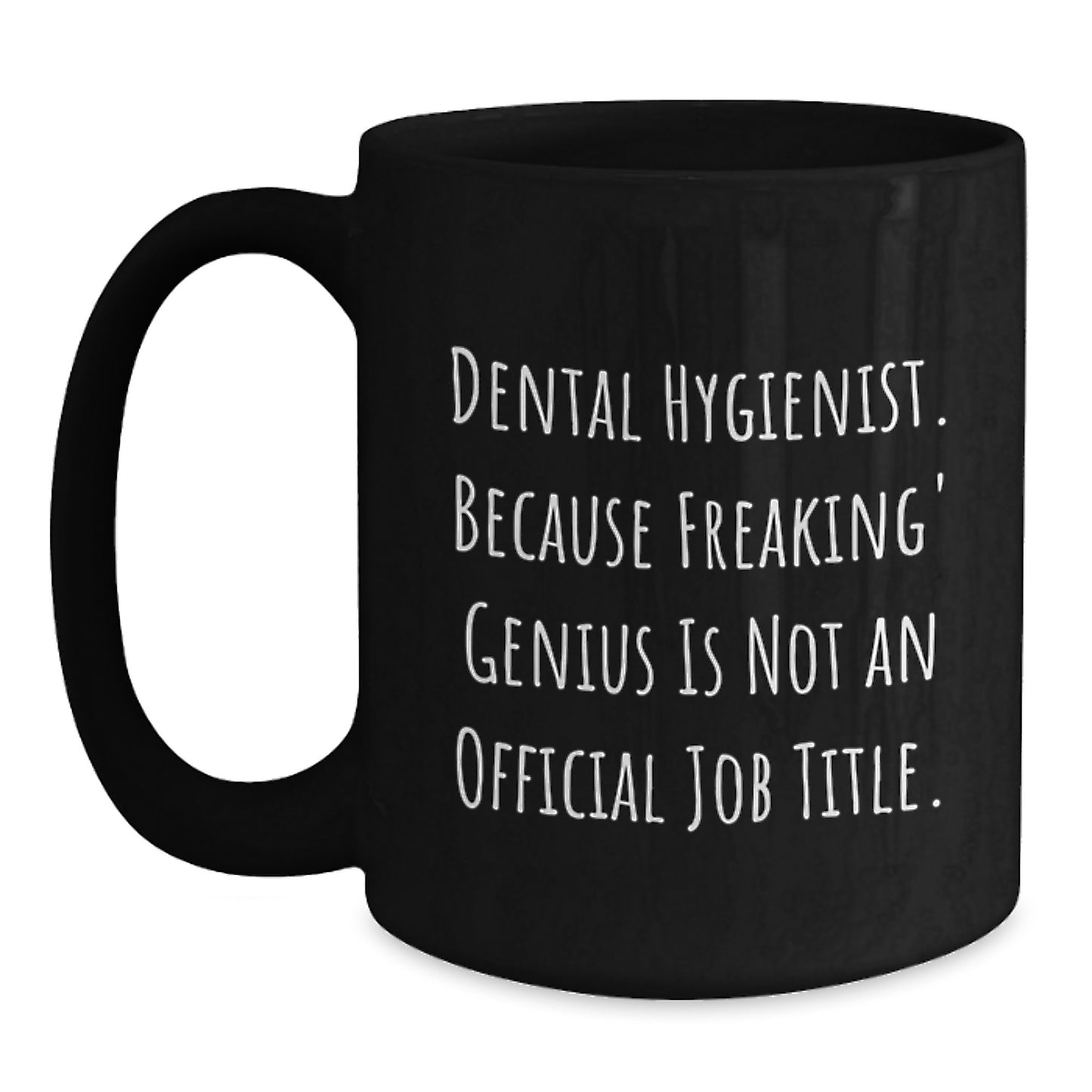 Funny Dental Hygienist Gifts from Friends, Gifts for Dental Hygienist Men, Unique Graduation Gifts, Black Coffee Mug with 'Dental Hygienist. Because Freaking' genius Is Not An Official Job Title. - Main