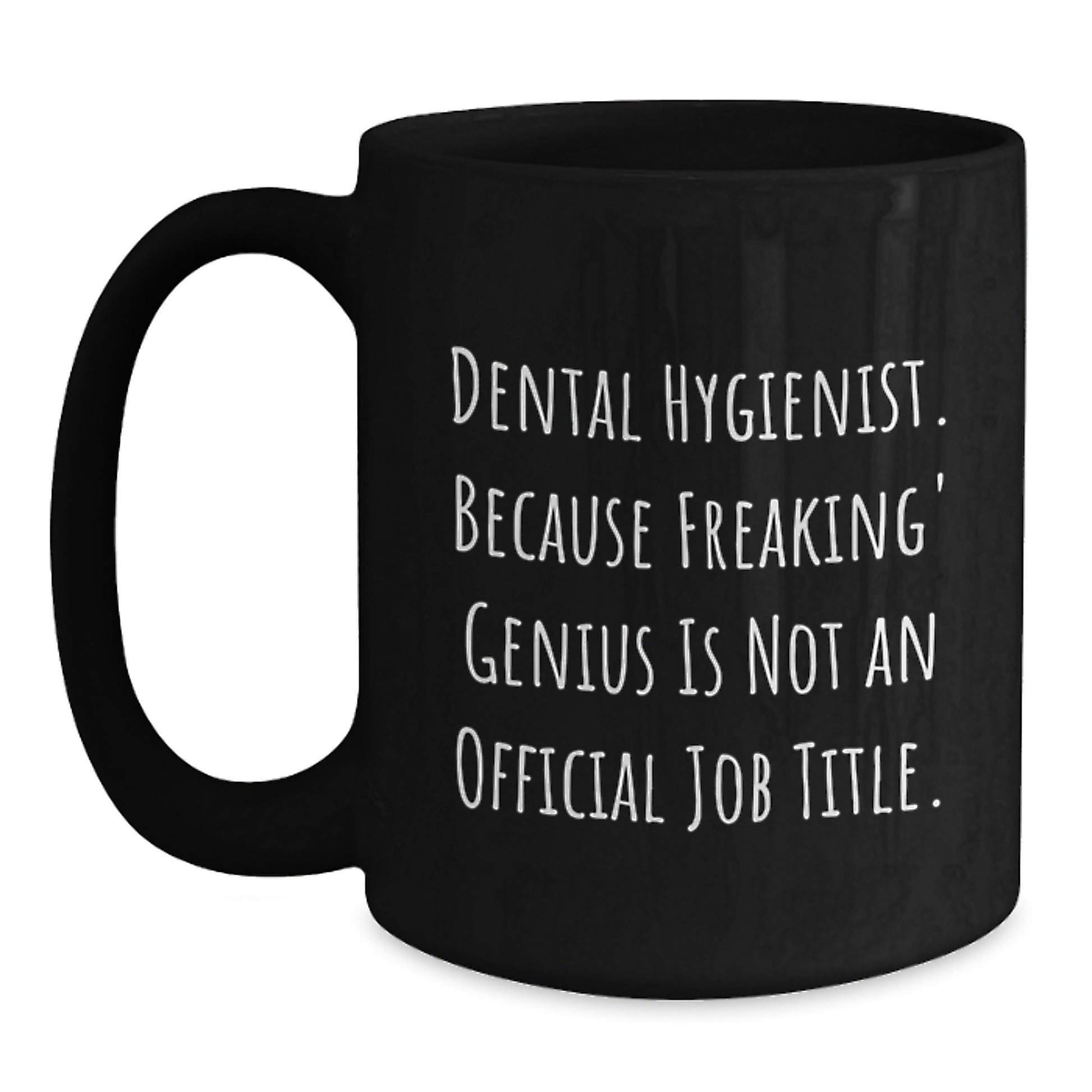 Funny Dental Hygienist Gifts from Friends, Gifts for Dental Hygienist Men, Unique Graduation Gifts, Black Coffee Mug with 'Dental Hygienist. Because Freaking' genius Is Not An Official Job Title. - Main
