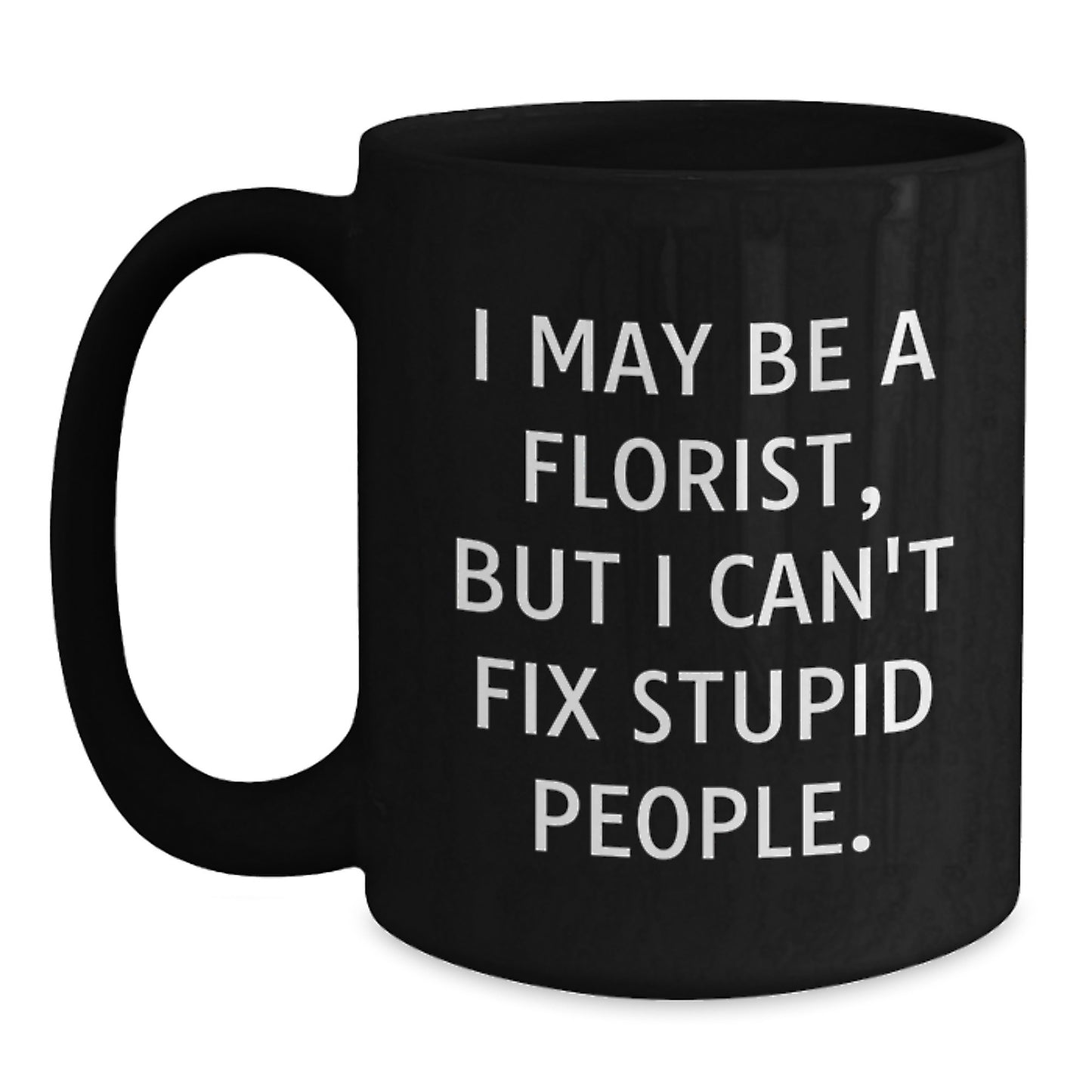 Funny Florist Coffee Mugs Gifts from Men to Women Florists on Mother's Day Unique Mug - Main