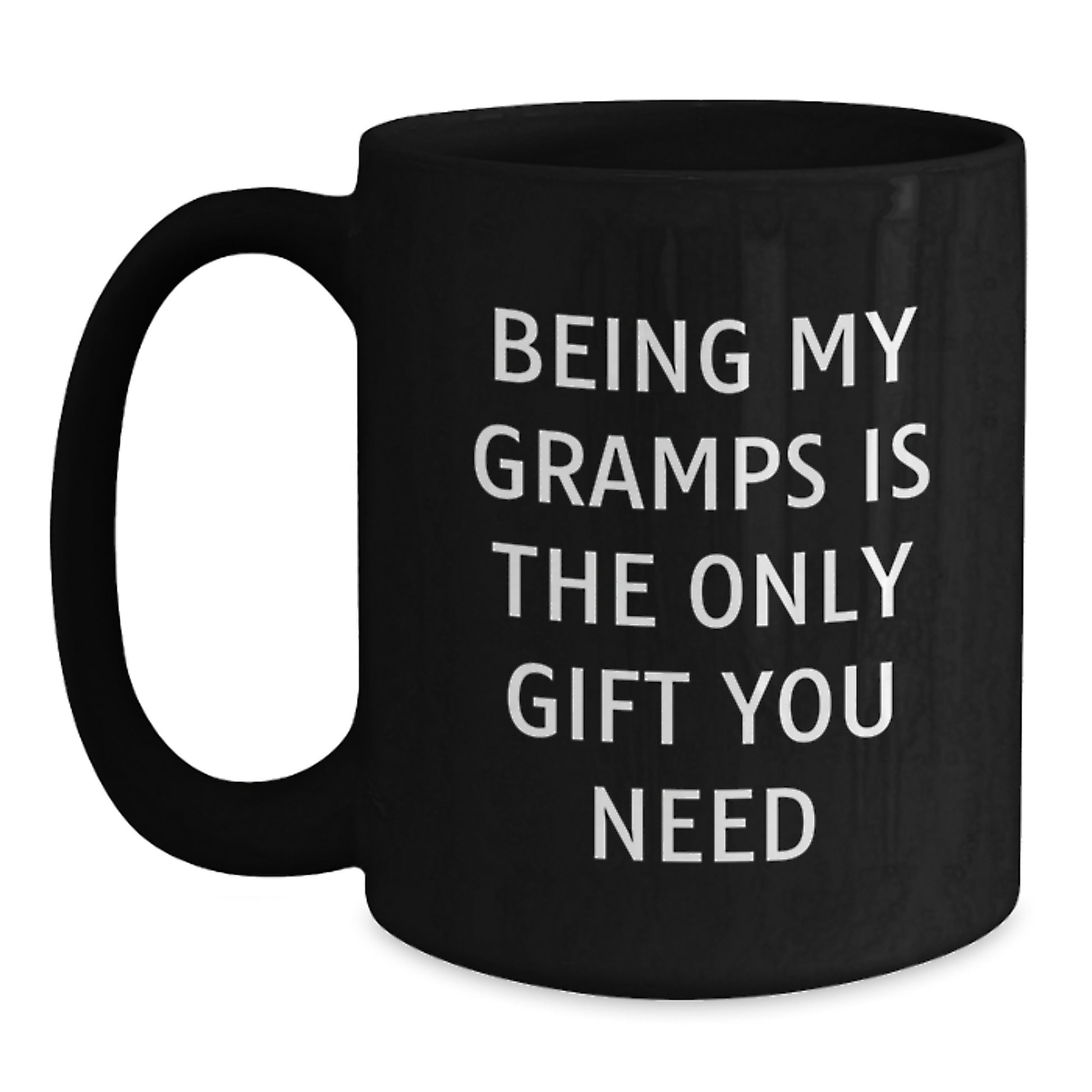 Funny Gifts from Grandpa, Being My Gramps Is The Only Gift You Need, Unique Black Coffee Mugs for Graduation - Main