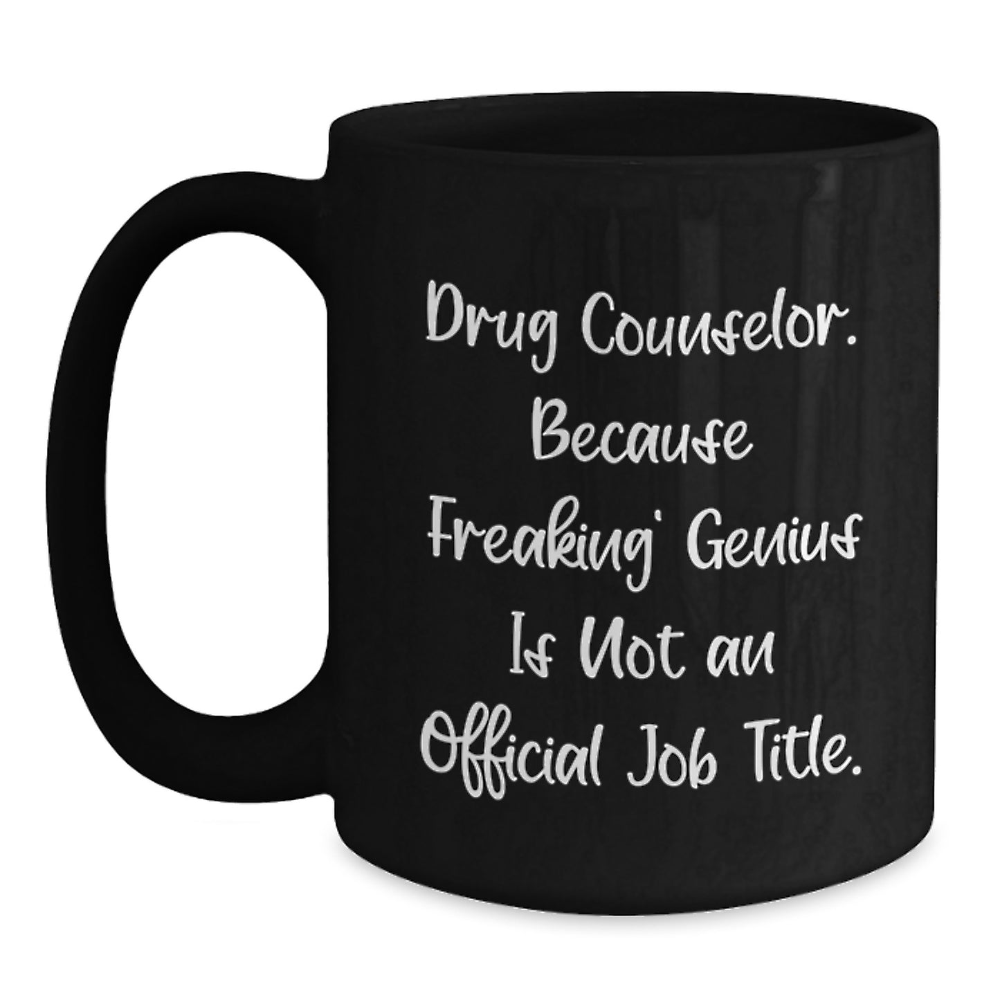 Funny Drug Counselor Gifts for Graduation, 'Drug Counselor. Because Freaking genius Is Not An Official Job Title.' Black Coffee Mug, Gift from Friends to Family, Unique Gift for Drug Counselor - Main