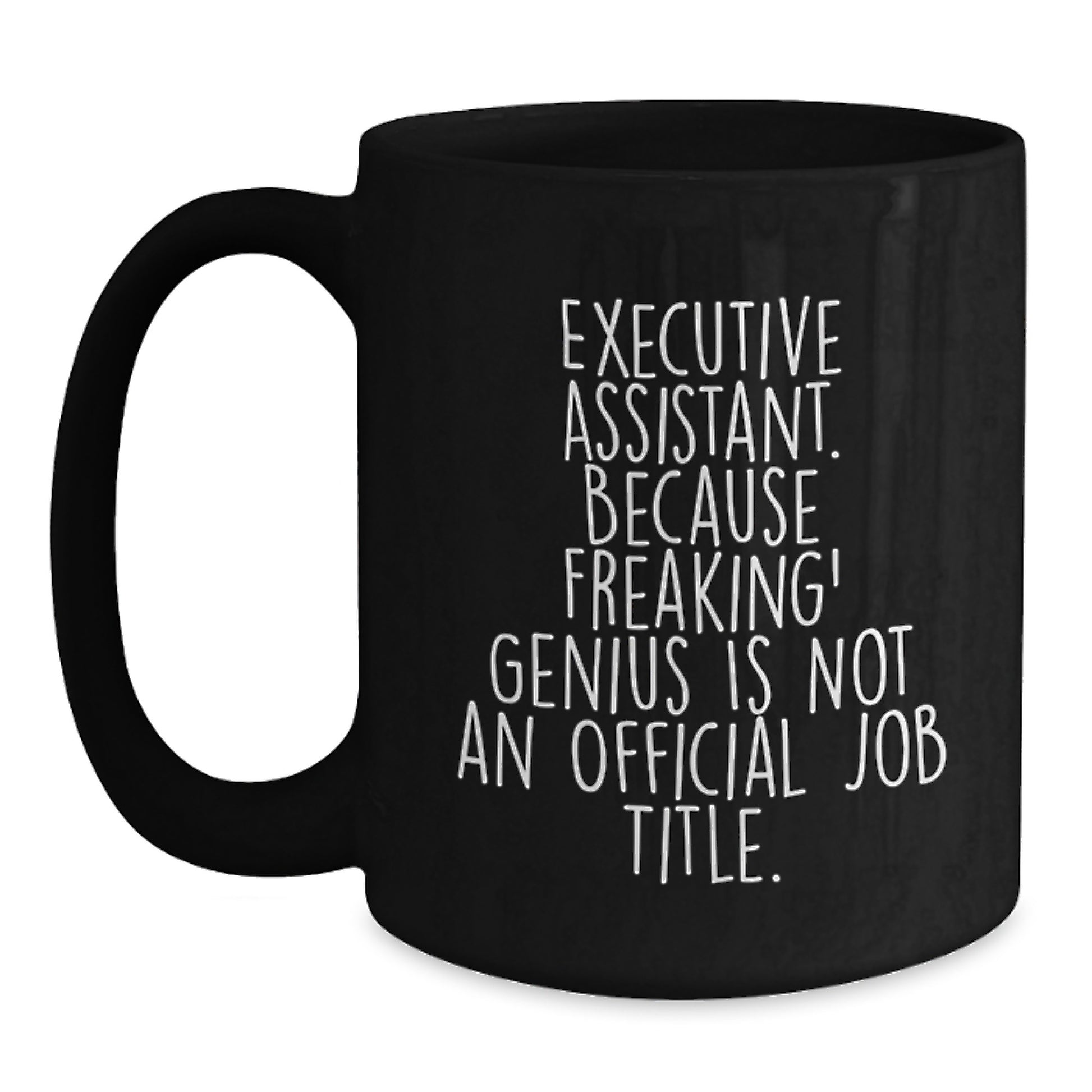 Funny Executive Assistant Gifts from Friends to Men, Women, Coworkers or Family - Black Coffee Mug for Graduation Unique Gifts - Main