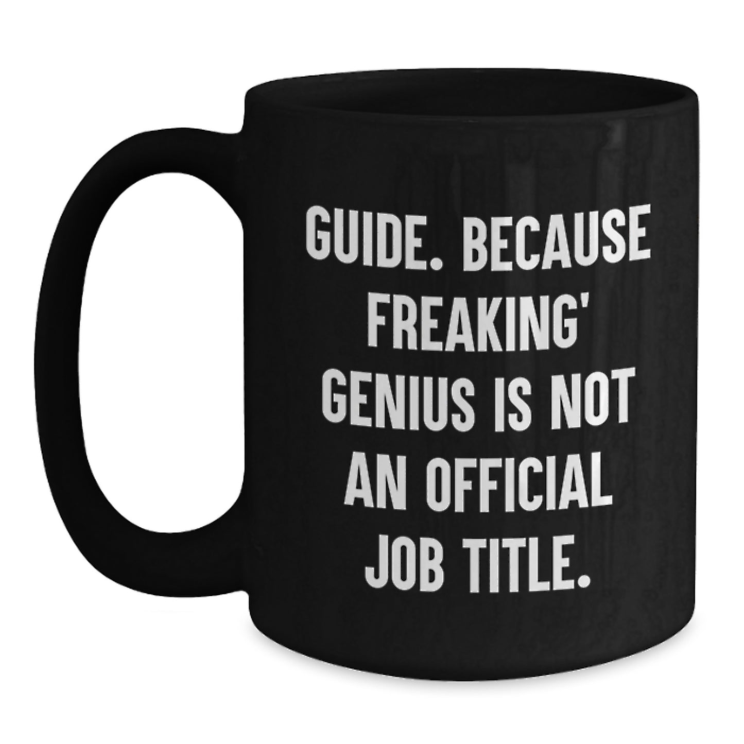 Funny Guide Graduation Gifts from Friends to Guide geniuses Black Coffee Mug, Gift for Guide Graduates, Unique Gifts for Graduates - Main