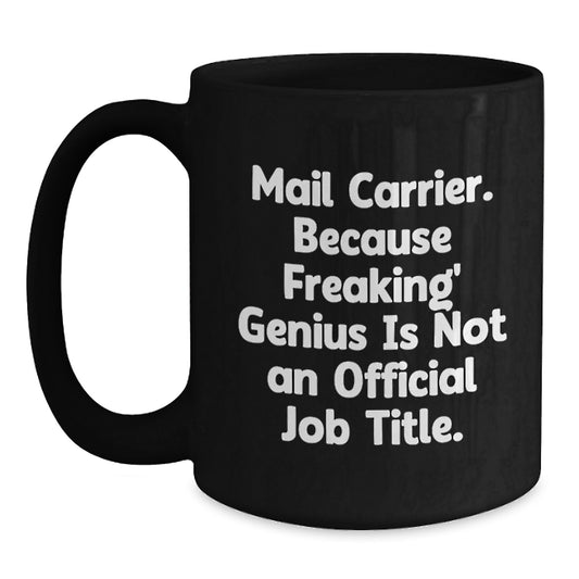Funny Mail Carrier Black Coffee Mugs, Gifts from Friends for Mail Carrier, Unique Mother's Day Unique Gifts for Her - Main