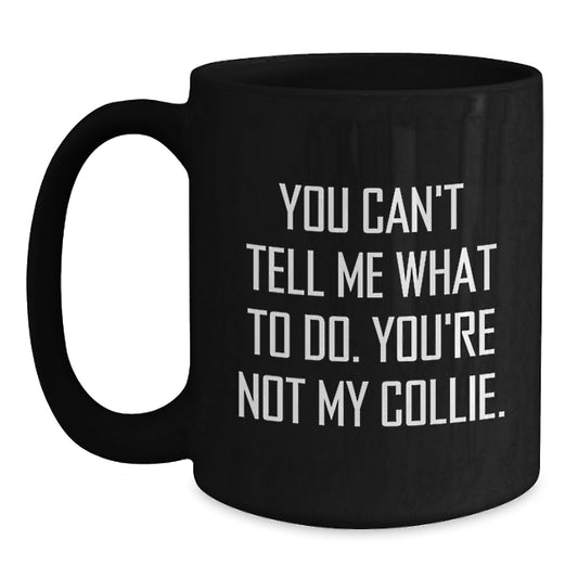 Funny Collie Dog Gifts for Men, Black Coffee Mugs with Inspirational Quote, Unique Birthday Unique Gifts from Friends, Family - Main