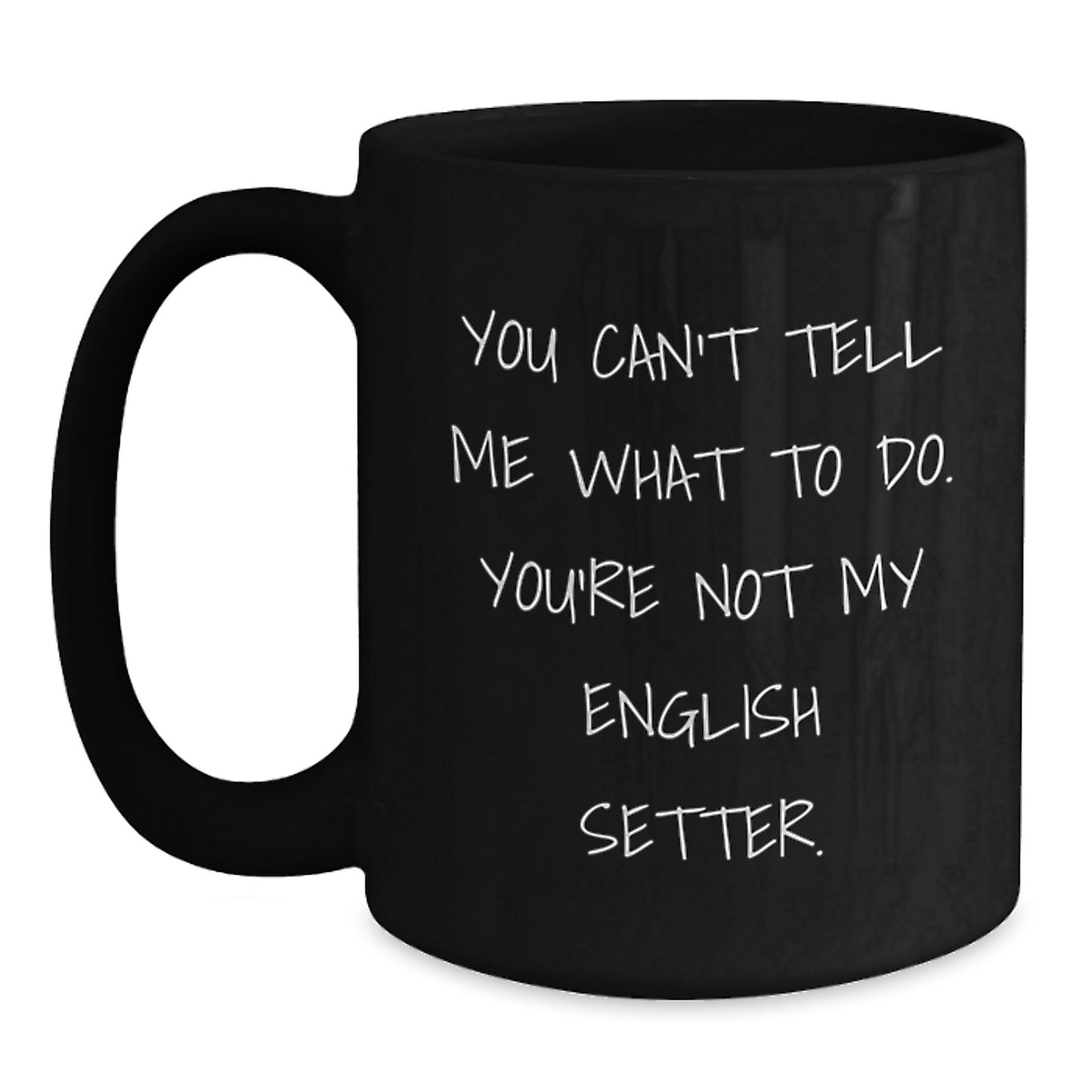 English Setter Dog Lover Gifts for Him, Funny Coffee Mug for Birthday, Black 11oz or 15oz Ceramic Mug with Humorous Quote, Gifts from Family to Men - Main