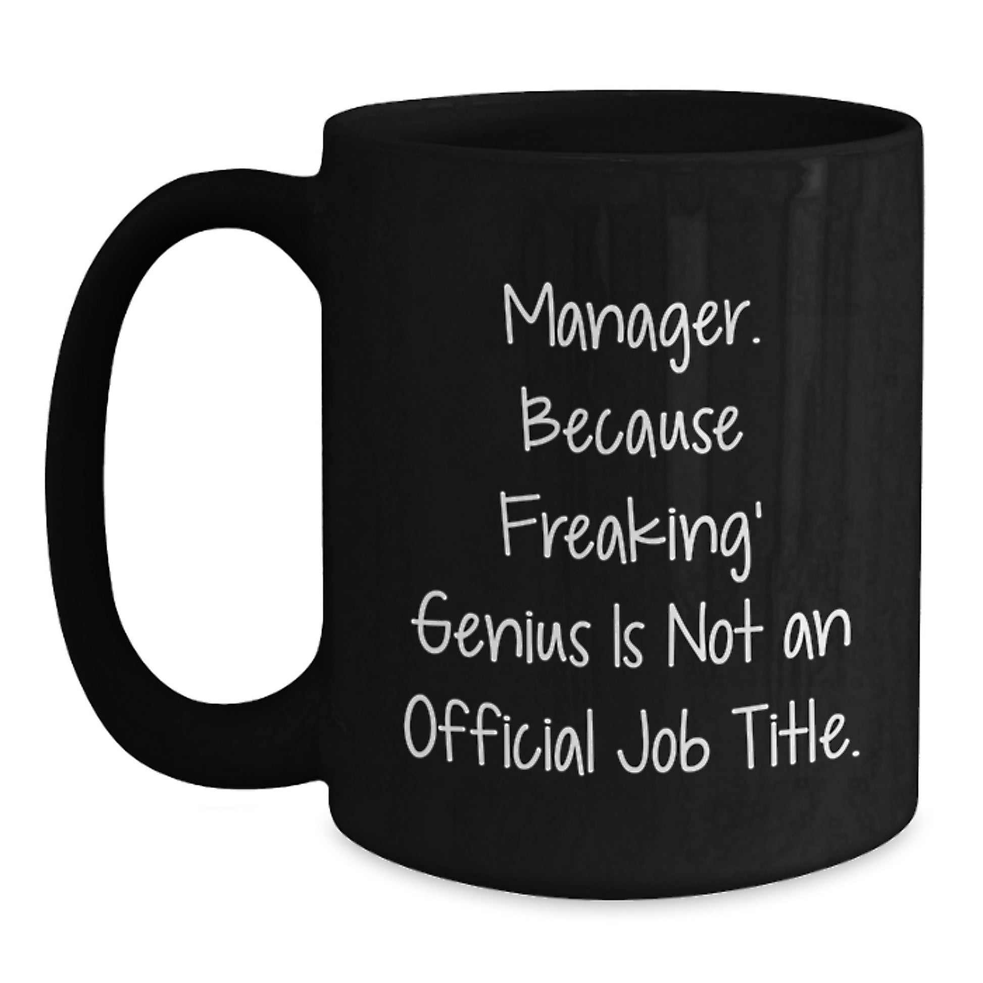 Funny Manager Gifts from Friends for Graduation Unique - Black Coffee Mug - Manager. Because Freaking' genius Is Not An Official Job Title. - Main