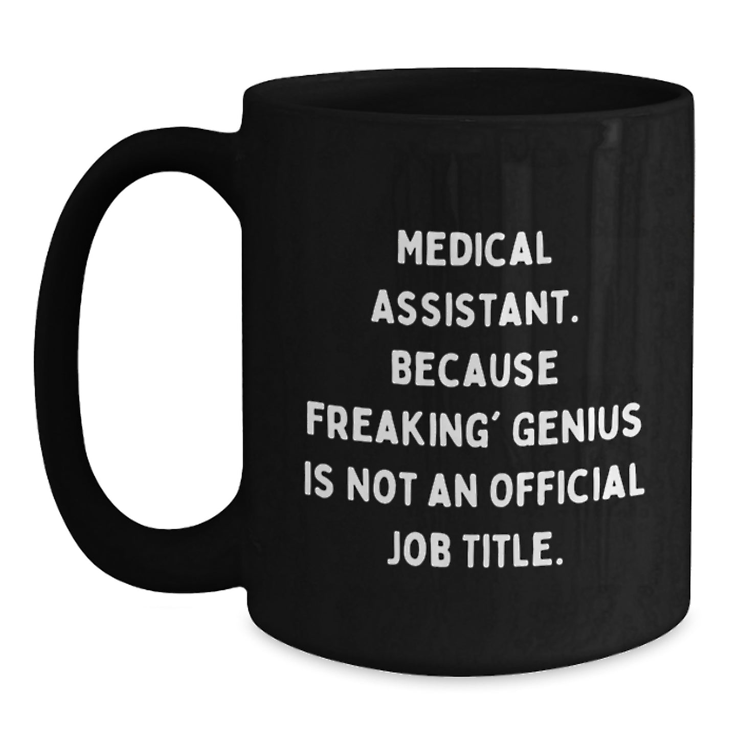 Funny Medical Assistant Gifts from Family, Unique Black Coffee Mug for Medical Assistant, 'Medical Assistant. Because Freaking' genius Is Not An Official Job Title.' - Main