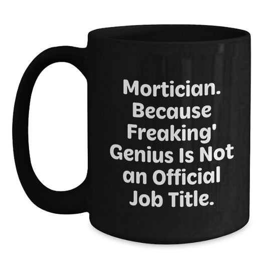 Funny Mortician Gifts from Friends, Inspirational Quote for Graduation Unique Gifts for Mortician, Black Coffee Mug - Main
