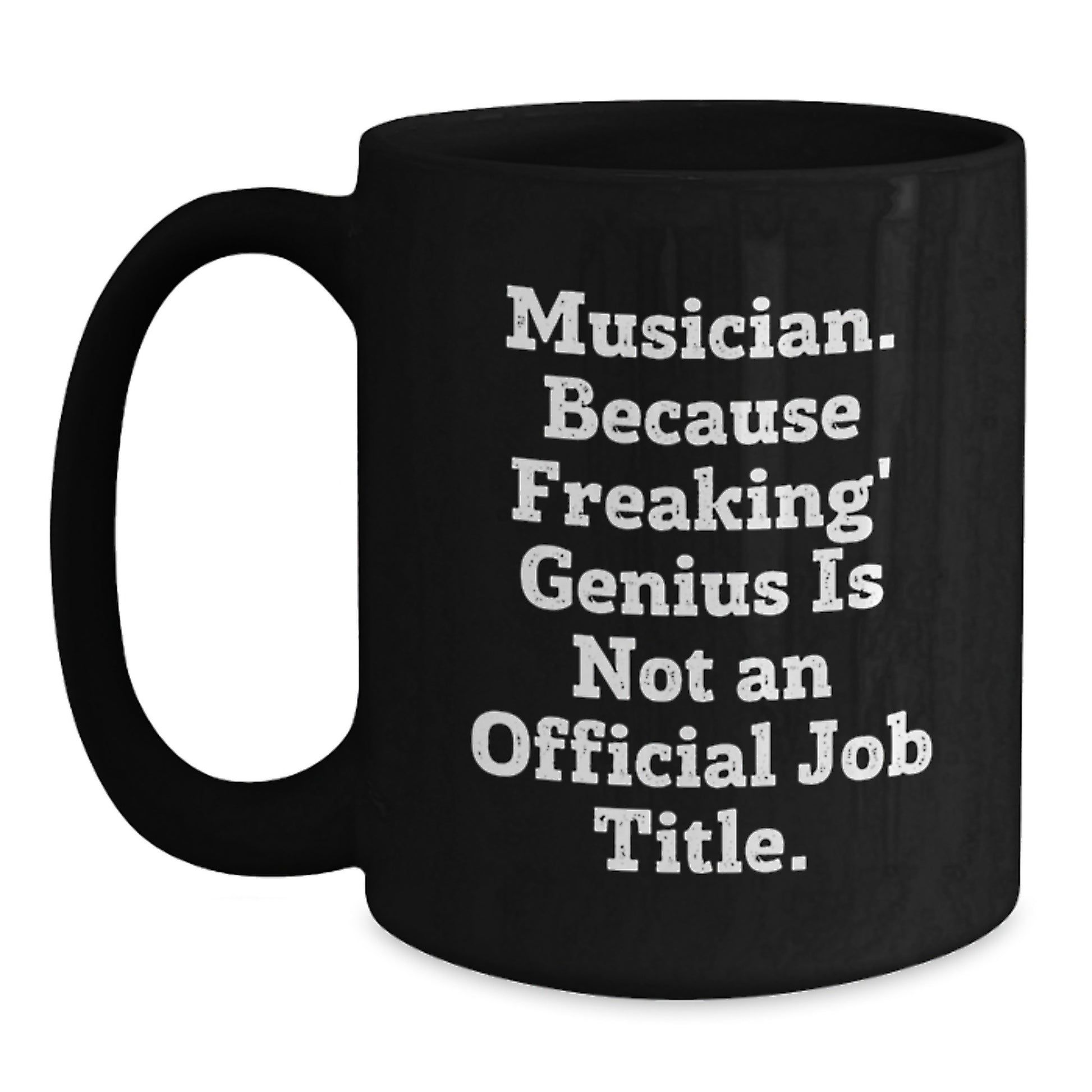 Funny Musician Gifts from Men, Unique Black Coffee Mug for Musician Friends, Inspirational Quote, 11oz or 15oz Ceramic - Main