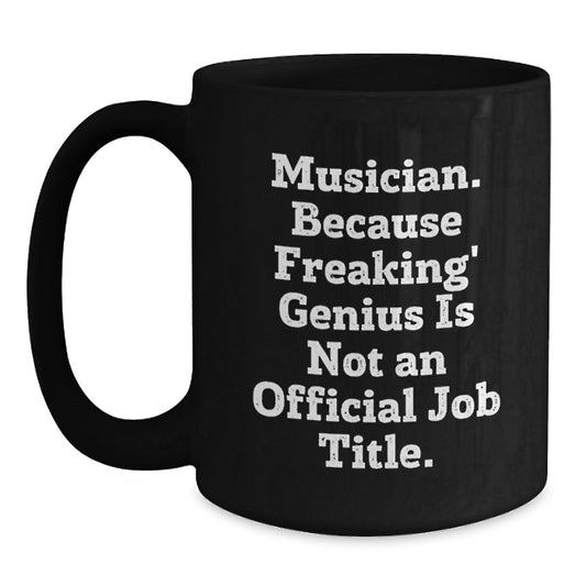 Funny Musician Gifts from Men, Unique Black Coffee Mug for Musician Friends, Inspirational Quote, 11oz or 15oz Ceramic - Main