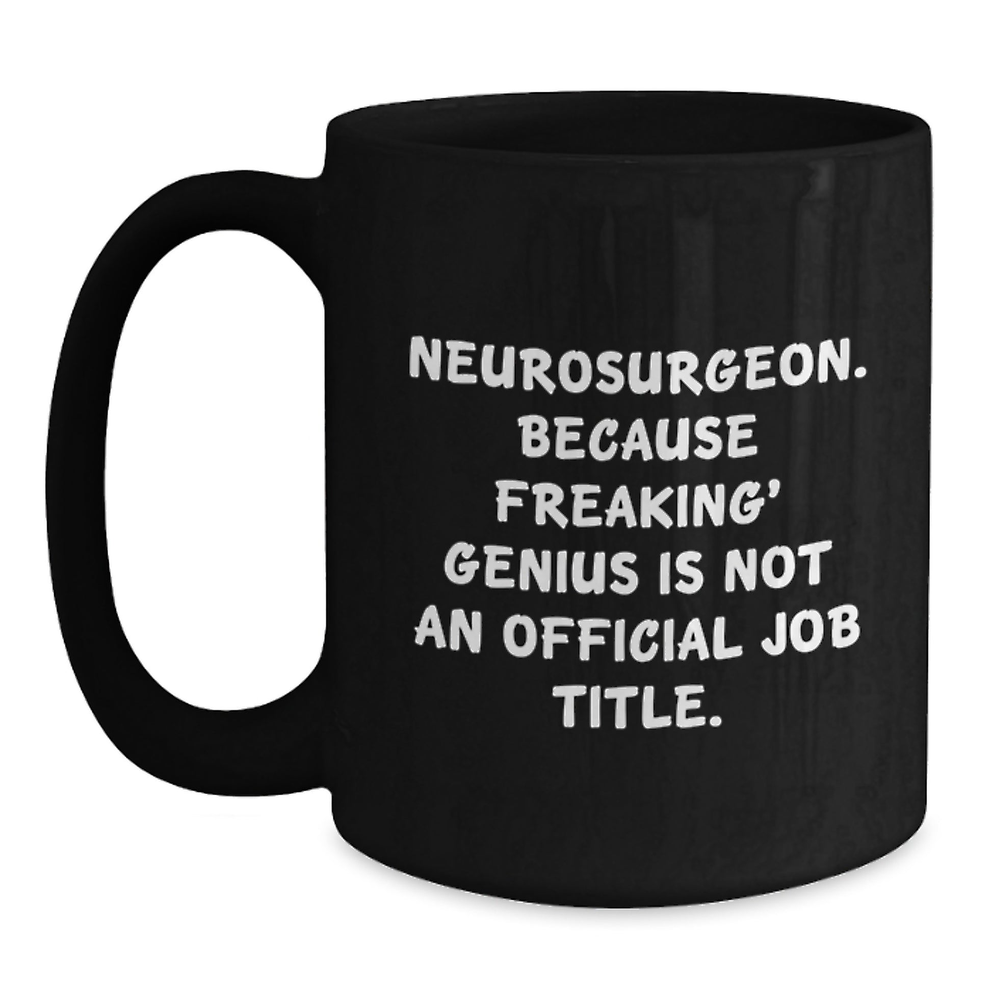 Funny Quotes for Neurosurgeon - Gifts from Family - Unique Black Coffee Mugs for Neurosurgeon Mom on Mother's Day - Main