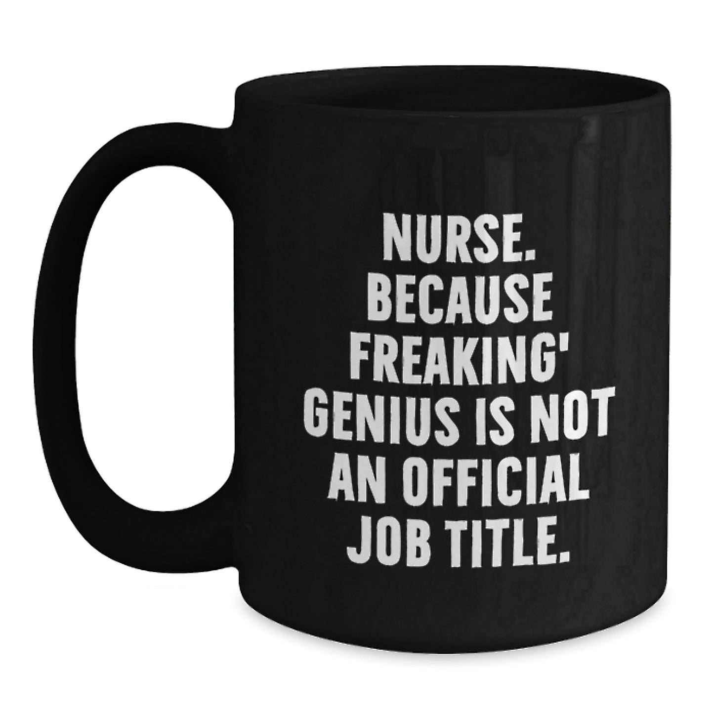 Funny Nurse Gifts from Men for Nurse, Nurse Black Coffee Mug, Because Freaking' genius Is Not An Official Job Title, Unique Graduation Gifts for Nurses - Main
