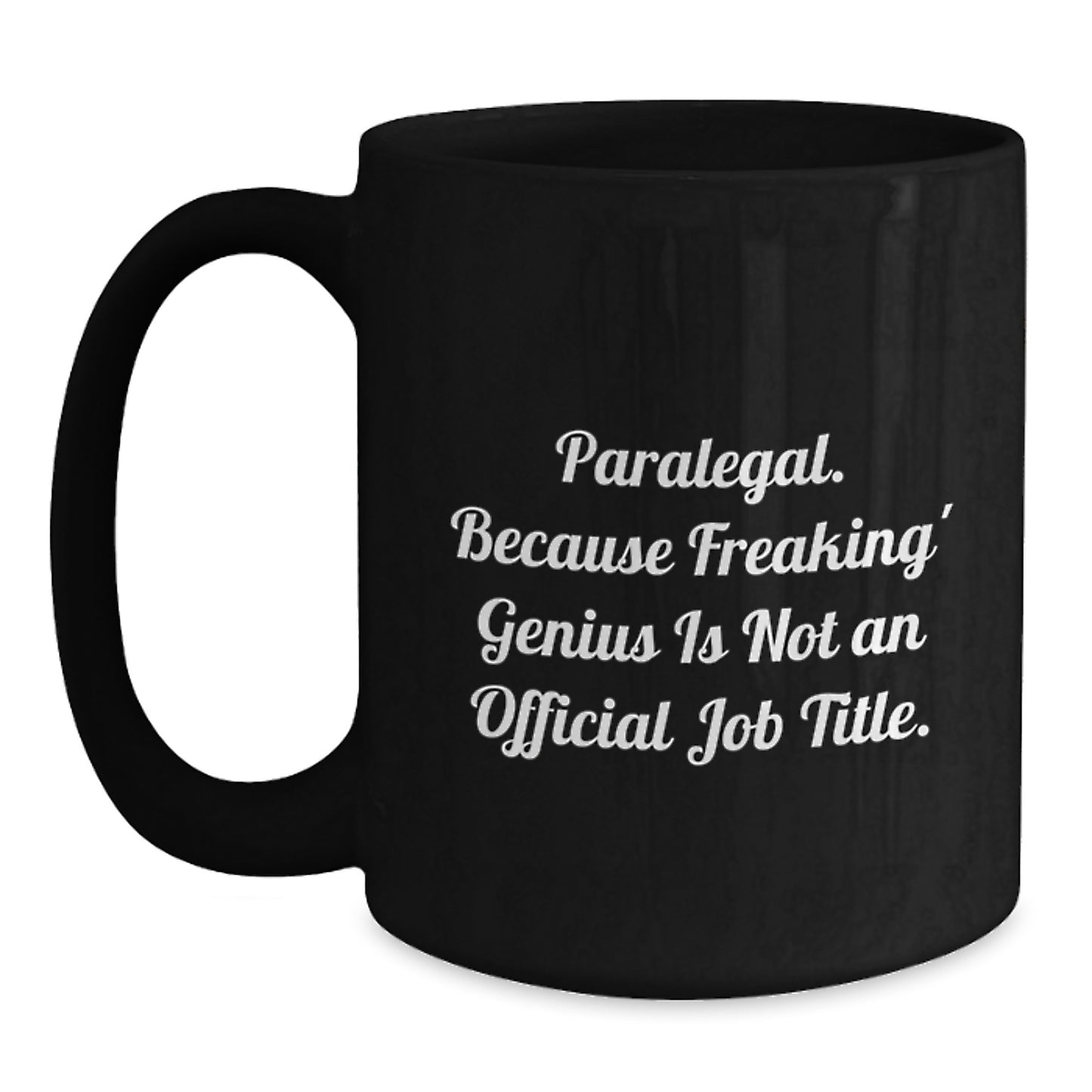 Funny Paralegal Gifts for Men - Unique Black Coffee Mug for Paralegal Graduation - 'Paralegal. Because Freaking' genius Is Not An Official Job Title.' - Main